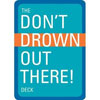 The Don't Drown Out There! Playing Cards