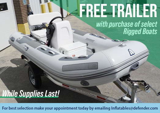 Free trailer with purchase of select Rigged Boats while supplies last! For best selection, make your appointment today by emailing inflatables@defender.com